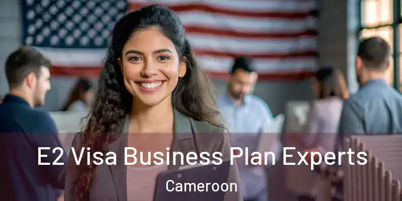  E2 Visa Business Plan Experts Cameroon