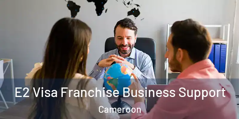  E2 Visa Franchise Business Support Cameroon