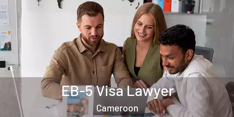  EB-5 Visa Lawyer Cameroon