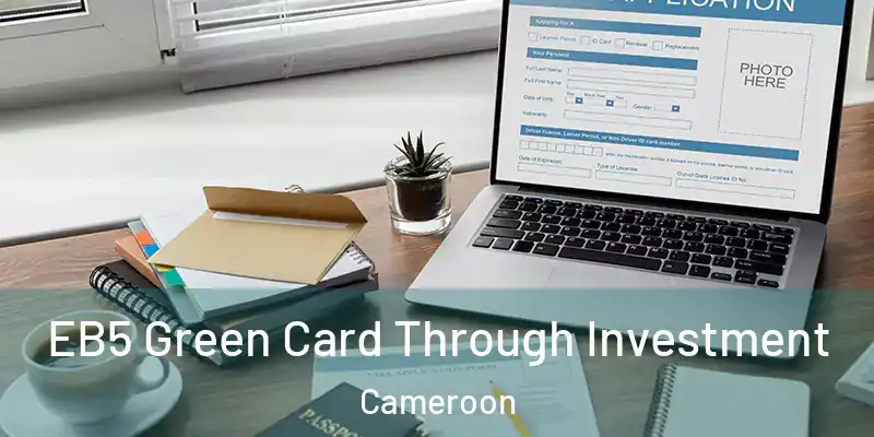  EB5 Green Card Through Investment Cameroon