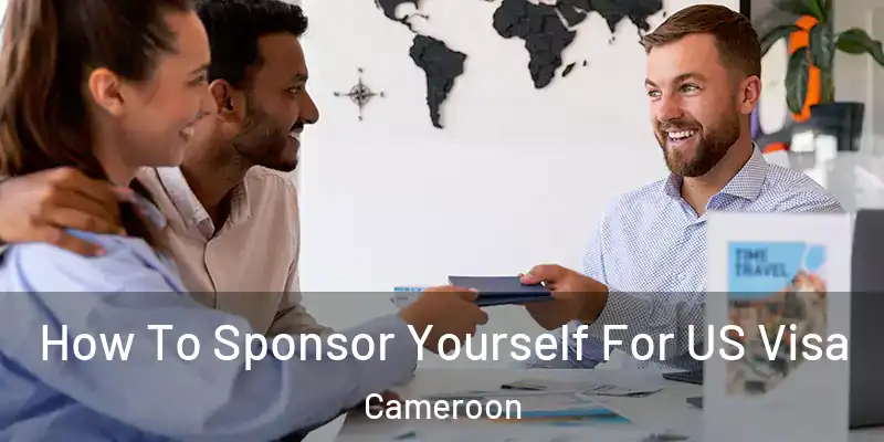  How To Sponsor Yourself For US Visa Cameroon