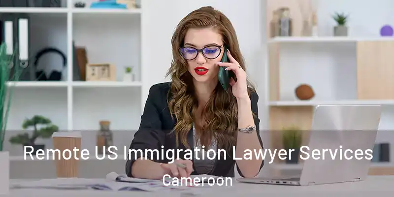  Remote US Immigration Lawyer Services Cameroon