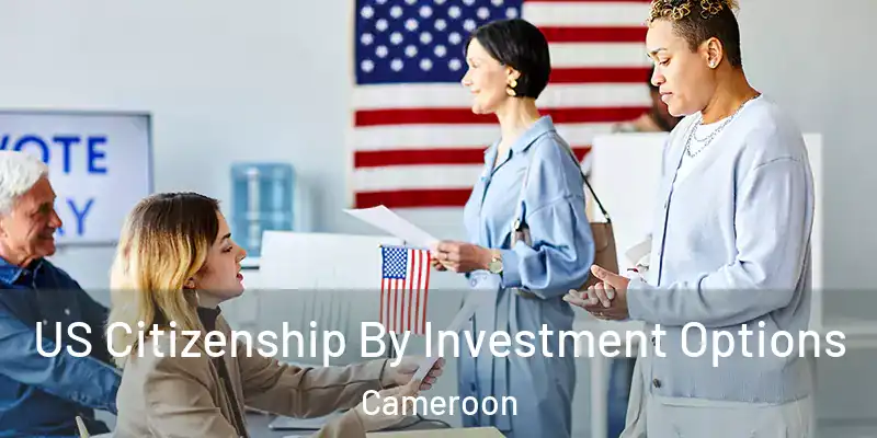  US Citizenship By Investment Options Cameroon