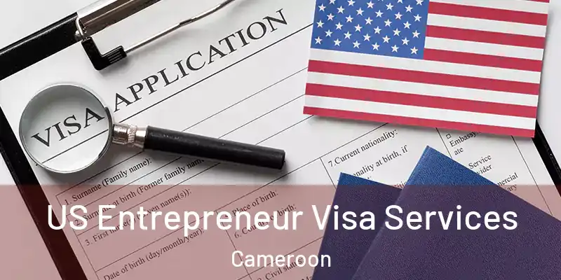 US Entrepreneur Visa Services Cameroon