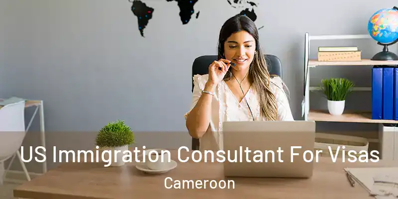  US Immigration Consultant For Visas Cameroon