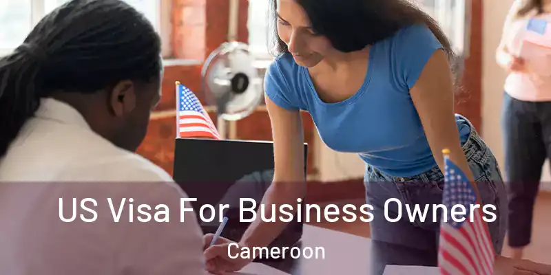  US Visa For Business Owners Cameroon