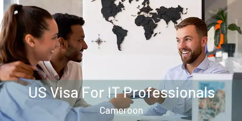  US Visa For IT Professionals Cameroon